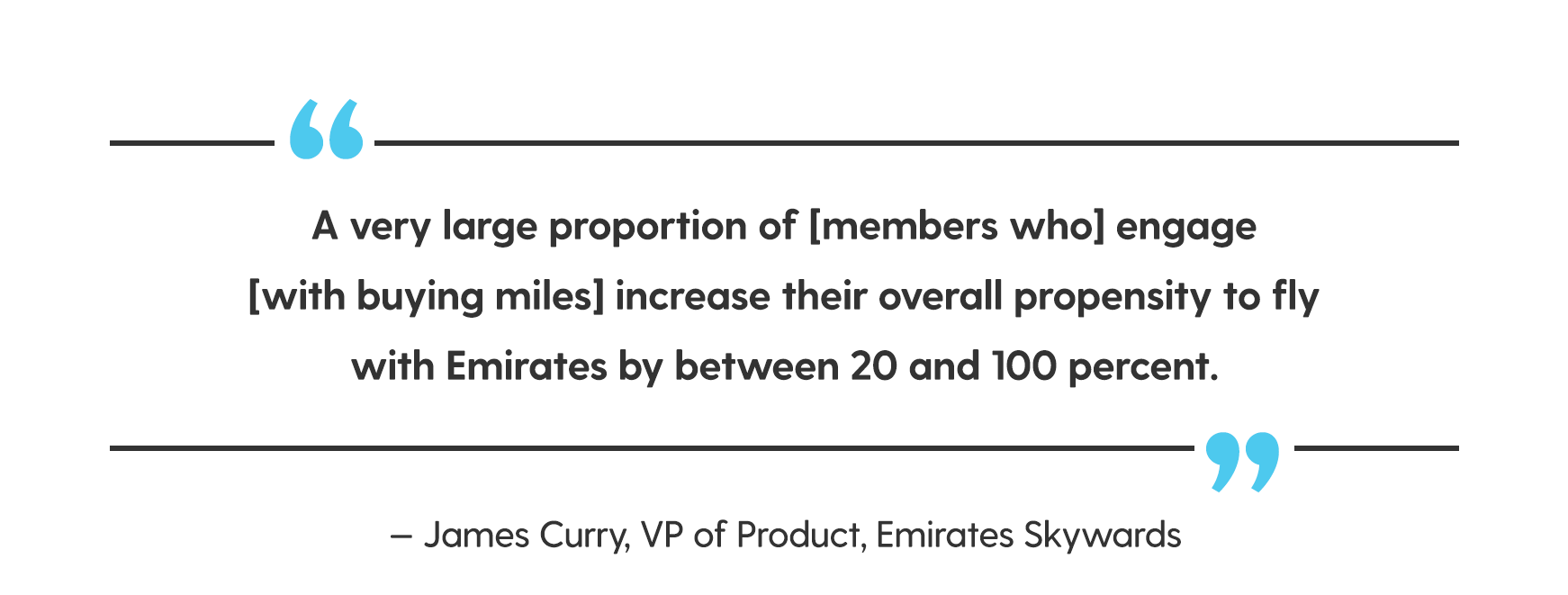 Quote from James Curry that reads, A very large proportion of members who engage with buying miles increase their overall propensity to fly with Emirates by between 20 and 100 percent.